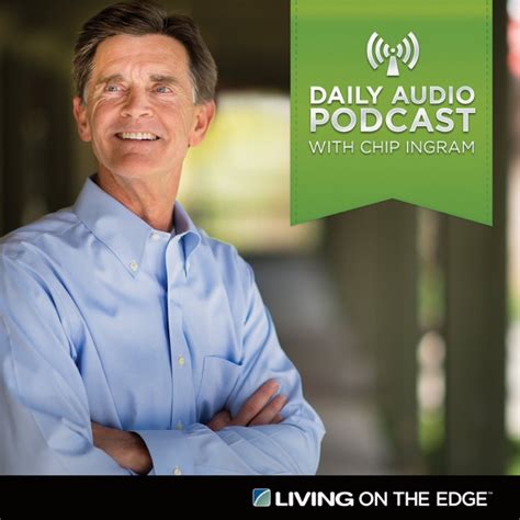 Living on the edge with chip ingram - Discovering the Bible's answers is the focus of Living on the Edge, the broadcast ministry of Chip Ingram. Each weekday, Chip will take you to God's Word for …